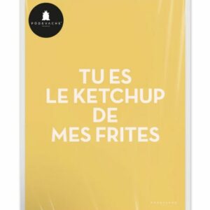 3611841626259-affiche-40x50---tu-es-le-ketchup-de-mes-frites